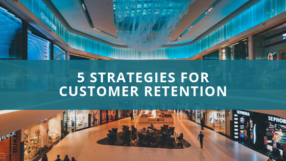 5 Strategies For Customer Retention