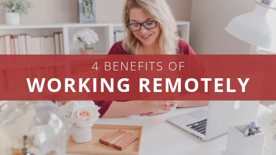 4 Benefits of Working Remotely