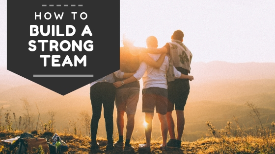 How to Build a Strong Team