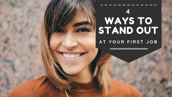 4 Ways to Stand Out at Your First Job