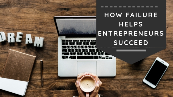 How Failure Helps Entrepreneurs Succeed