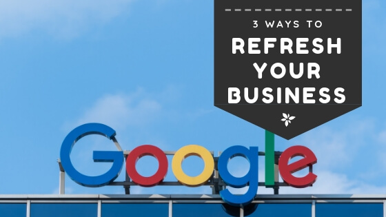 3 Ways to Refresh Your Business