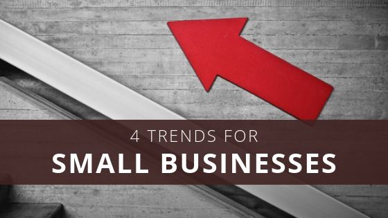 4 Trends for Small Businesses
